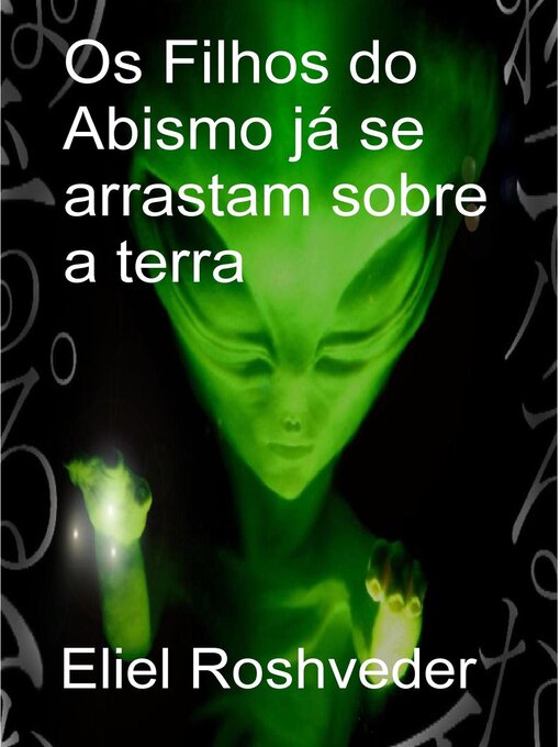 Title details for Os Filhos do Abismo já se arrastam sobre a terra by Eliel Roshveder - Wait list